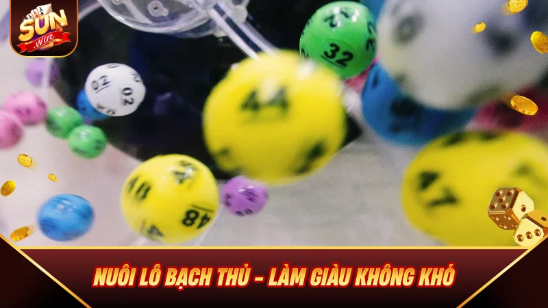 Nuôi Lô Bạch Thủ - Bí Quyết Soi Cầu Và Vào Tiền Bất Bại 2026 Nuôi Lô Bạch Thủ - Làm giàu không khó