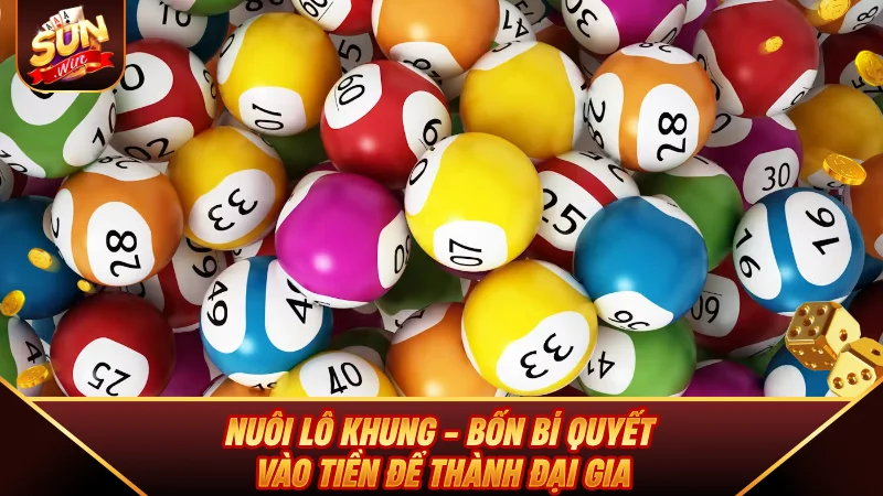 Nuôi Lô Khung - Bốn Bí Quyết Vào Tiền Để Thành Đại Gia