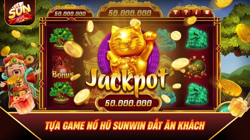 Tựa game Nổ Hũ SUNWIN đắt ăn khách